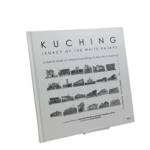 KUCHING. LEGACY OF THE WHITE RAJAH (HARDCOVER)